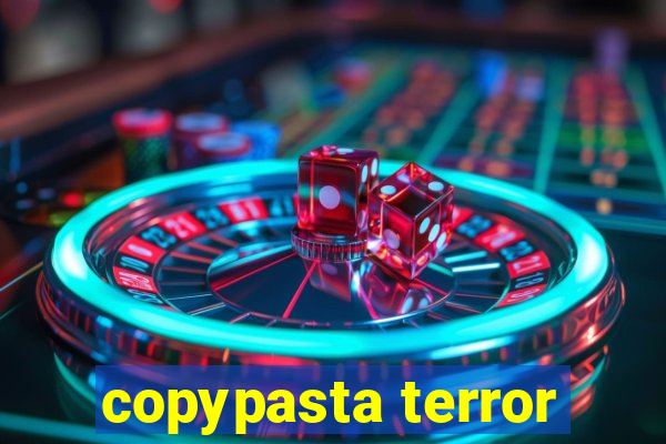 copypasta terror